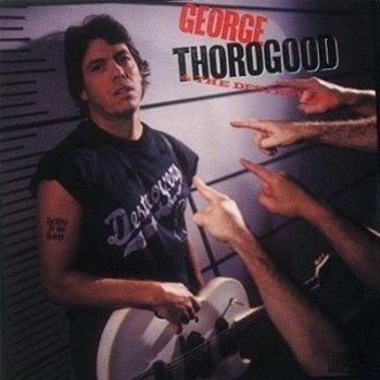 George Thorogood & The Destroyers - Born To Be Bad 1988