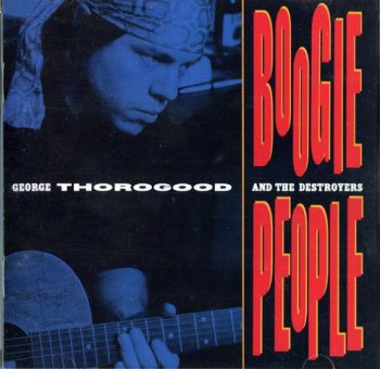 George Thorogood & The Destroyers - Boogie People 1991