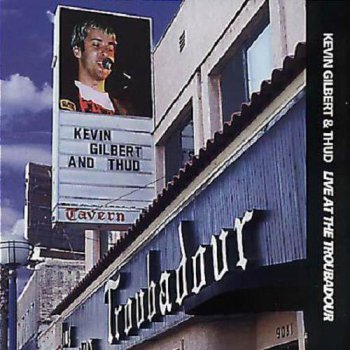 KEVIN GILBERT &THUD - LIVE AT THE TROUBADOUR - 1995