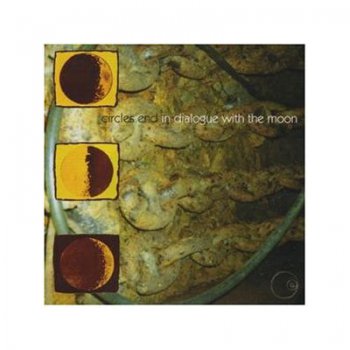 CIRCLES END - IN DIALOGUE WITH THE MOON - 2001