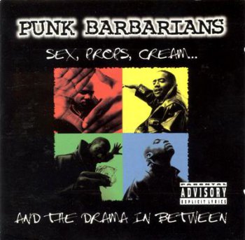 Punk Barbarians-Sex, Props, Cream... And The Drama In Between  1996