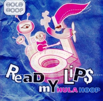 Hula Hoop "Read my lips" 2005 г.