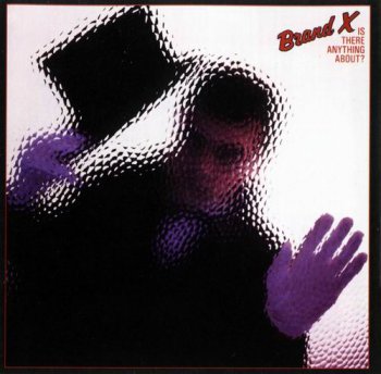 BRAND X - IS THERE ANYTHING ABOUT - 1992