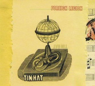Tin Hat Trio - Foreign Legion (2010)