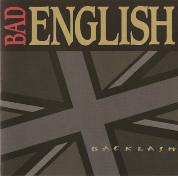 Bad English ( Featuring John Waite ) © - 1991 Backlash