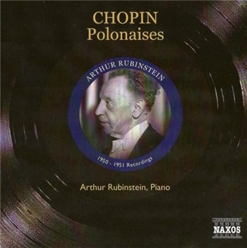 Frederic Francois Chopin - Polonaises (Arthur Rubinstein, piano) (2010)