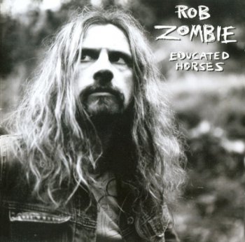 Rob Zombie "Educated horses" 2006 г.