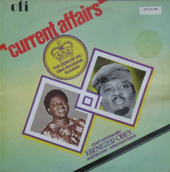 Chief Commander Ebenezer Obey & His Inter-Reformers Band - Current Affairs (OTI Records UK Press LP VinylRip 24/96) 1980