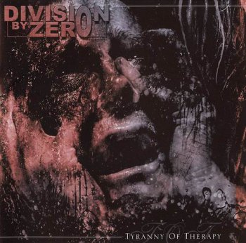 DIVISION BY ZERO - TYRANNY OF THERAPY - 2007