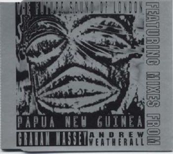 The Future Sound of London - Papua New Guinea (CD Single) (1992)