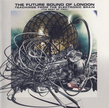 The Future Sound Of London 2006 Teachings From The Electronic Brain