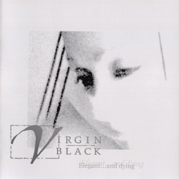 Virgin Black - Elegant...And Dying 2003