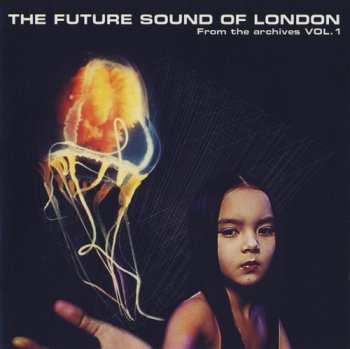 2007 - The Future Sound Of London - From The Archives Vol.1