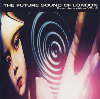 2007 - The Future Sound Of London - From The Archives Vol.2