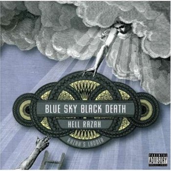 Blue Sky Black Death & Hell Razah-Razah's Ladder 2007