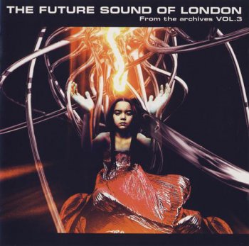 2007 - The Future Sound Of London - From The Archives Vol.3 [Jumpin' & Pumpin' CD TOT 55]