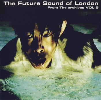 2008 - The Future Sound Of London - From The Archives Vol.5 [Jumpin' & Pumpin' CD TOT 63]