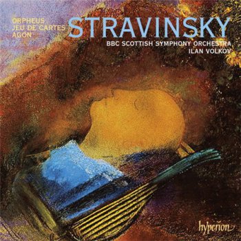 Stravinsky / BBC Scottish Symphony Orchestra Ilan Volkov conducter - Jeu De Cartes / Agon / Orpheus (Hyperion Records) 2009