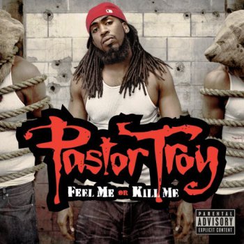 Pastor Troy-Feel Me Or Kill Me 2009