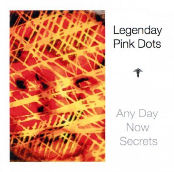 The Legendary Pink Dots - Any Day Now Secrets