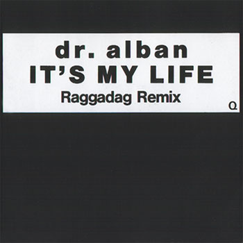 Dr. Alban - It's My Life (Raggadag Remix) (Single) 1992