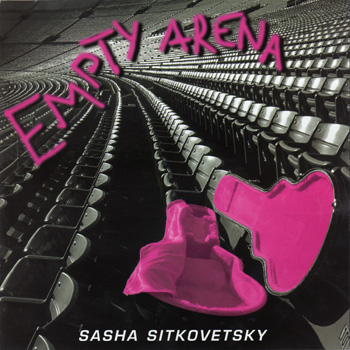 Александр Ситковецкий (Sasha Sitkovetsky)(Автограф): Empty Arena (1999)