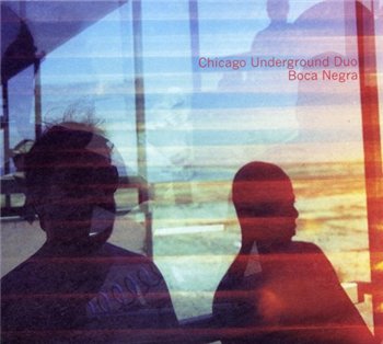 Chicago Underground Duo - Boca Negra (2010)