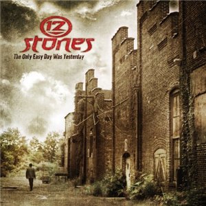 12 Stones - The Only Easy Day Was Yesterday [EP] (2010)