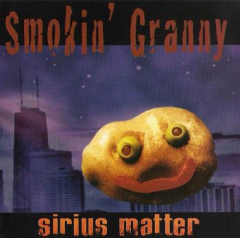 SMOKIN' GRANNY - SIRIUS - 1999