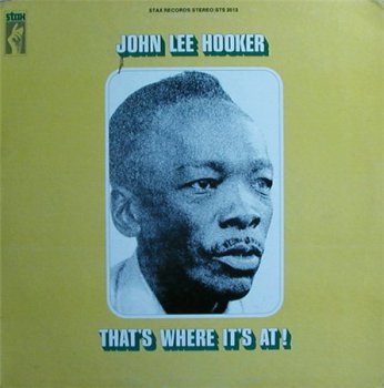 John Lee Hooker - That's Where It's At! (Stax Records LP VinylRip 24/96) 1969