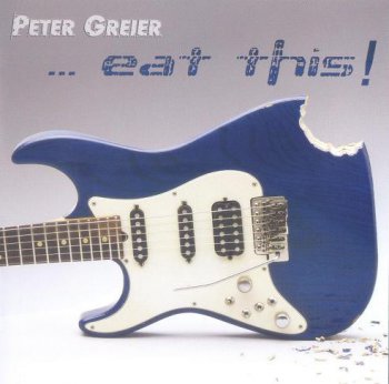 PETER GREIER - ...EAT THIS - 2010