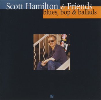 Scott Hamilton & Friends - Blues, Bop & Ballads (Concord Records) 1999