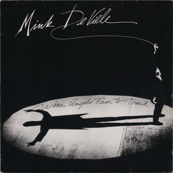Mink DeVille - Where Angels Fear To Tread (Atlantic Records US Original LP VinylRip 24/96) 1983