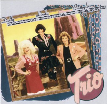 Dolly Parton, Linda Ronstadt, Emmylou Harris - Trio (1987)