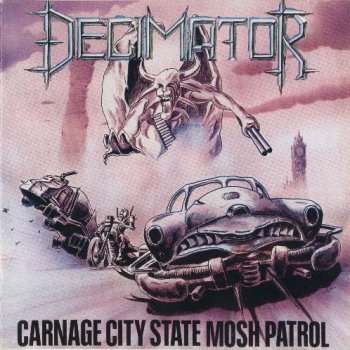 Decimator - Carnage City State Mosh Patrol 1989