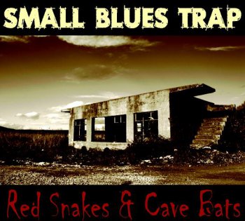 Small Blues Trap - Red Snakes & Cave Bats (2010)