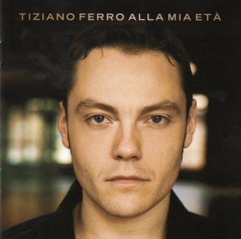 Tiziano Ferro - Alla Mia Eta (2008)
