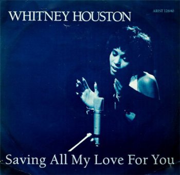 Whitney Houston - Saving All My Love For You (Arista Records 12" 45rpm EP VinylRip 24/96) 1985