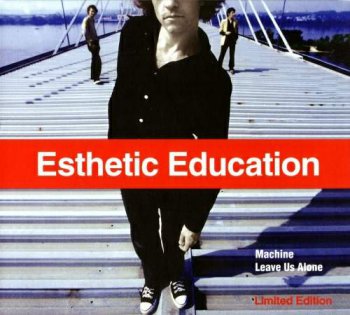 Esthetic Education - Machine / Leave Us Alone [Maxi-Single] (2005)