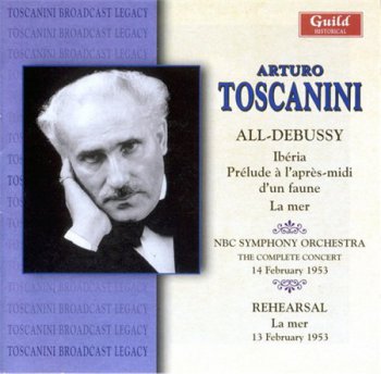 Arturo Toscanini / NBC Symphony Orchestra - All-Debussy Broadcast (2CD Set Guild Historical + Toscanini / NBS / FonitCetra LP) 2004