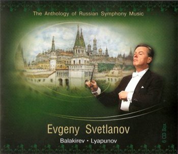 Evgeny Svetlanov: Balakirev / Lyapunov - The Anthology Of Russian Symphony Music (6CD Box Set Nina Nikolaeva-Svetlanova) 2007