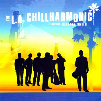 The L.A. Chillharmonic featuring Richard Smith (2008)