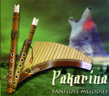 Pakarina - Panflute Melodies (Original Indian Artistic) 2010