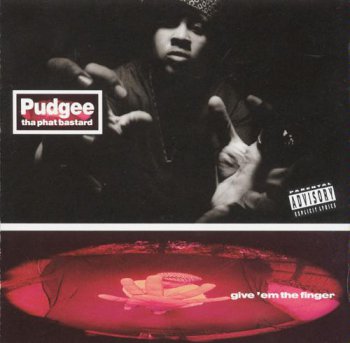 Pudgee Tha Phat Bastard-Give 'Em The Finger 1993