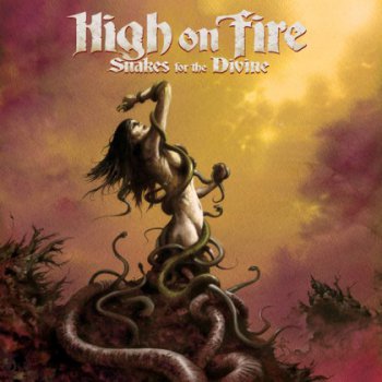 High On Fire - Snakes for the Divine 2010