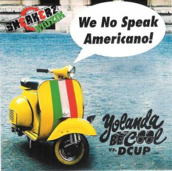 Yolanda Be Cool & DCUP - We No Speak Americano! (2010)