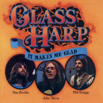 Glass Harp - It Makes Me Glad