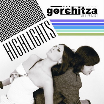 Gorchitza Live Project - Highligts (2008)