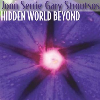 Jonn Serrie & Gary Stroutsos - Hidden World Beyond (2009)