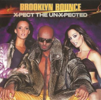 Brooklyn Bounce - X-Pect The Un-X-Pected 2004